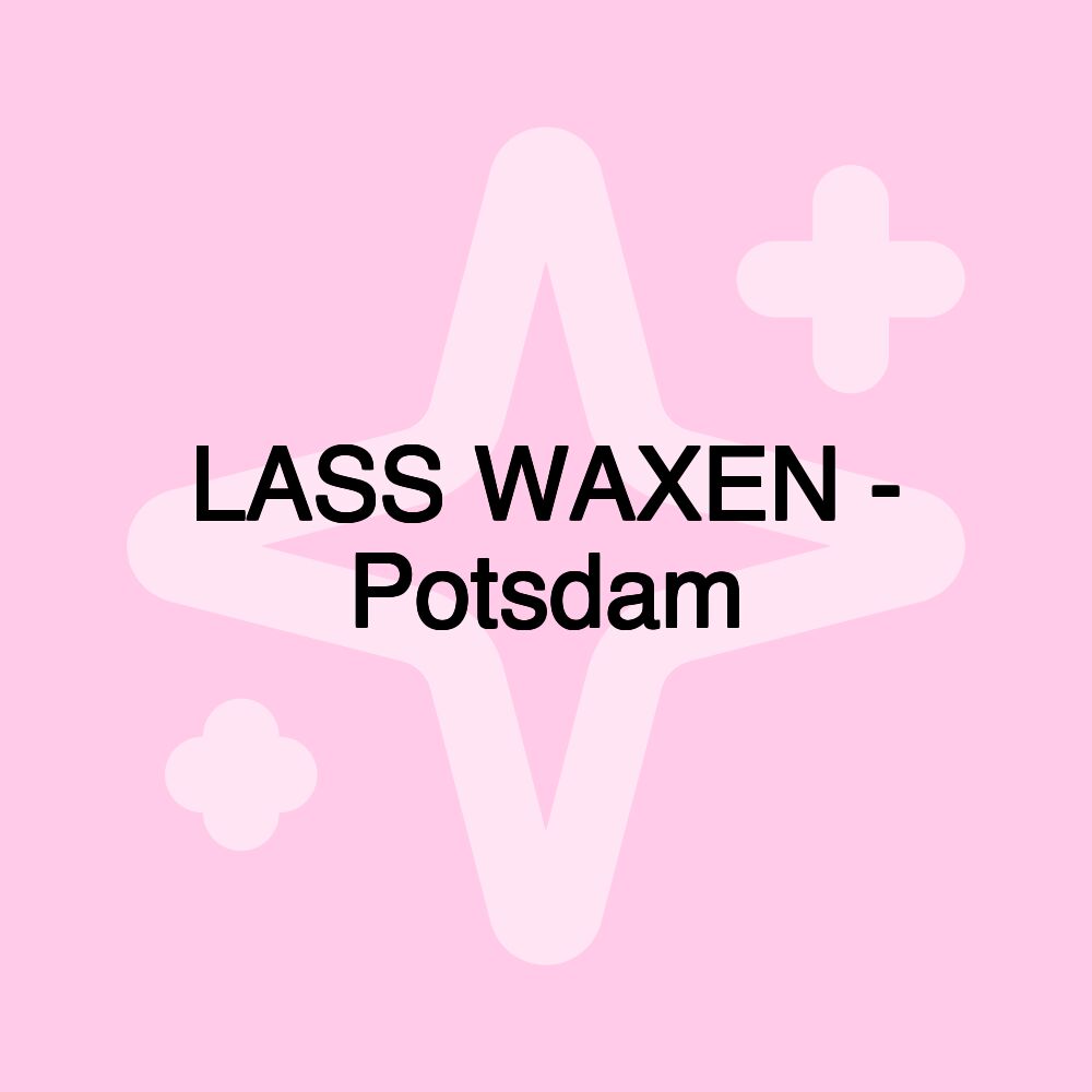 LASS WAXEN - Potsdam