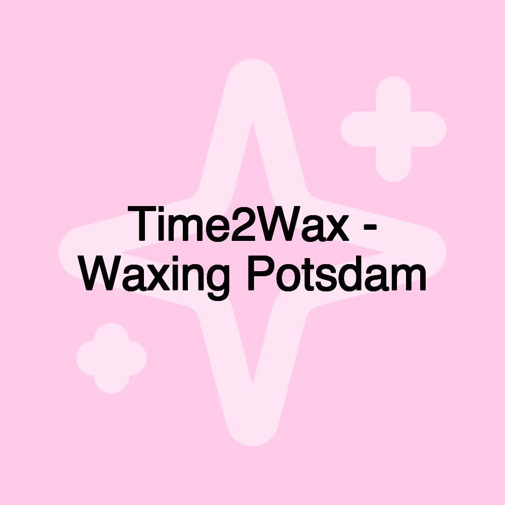 Time2Wax - Waxing Potsdam