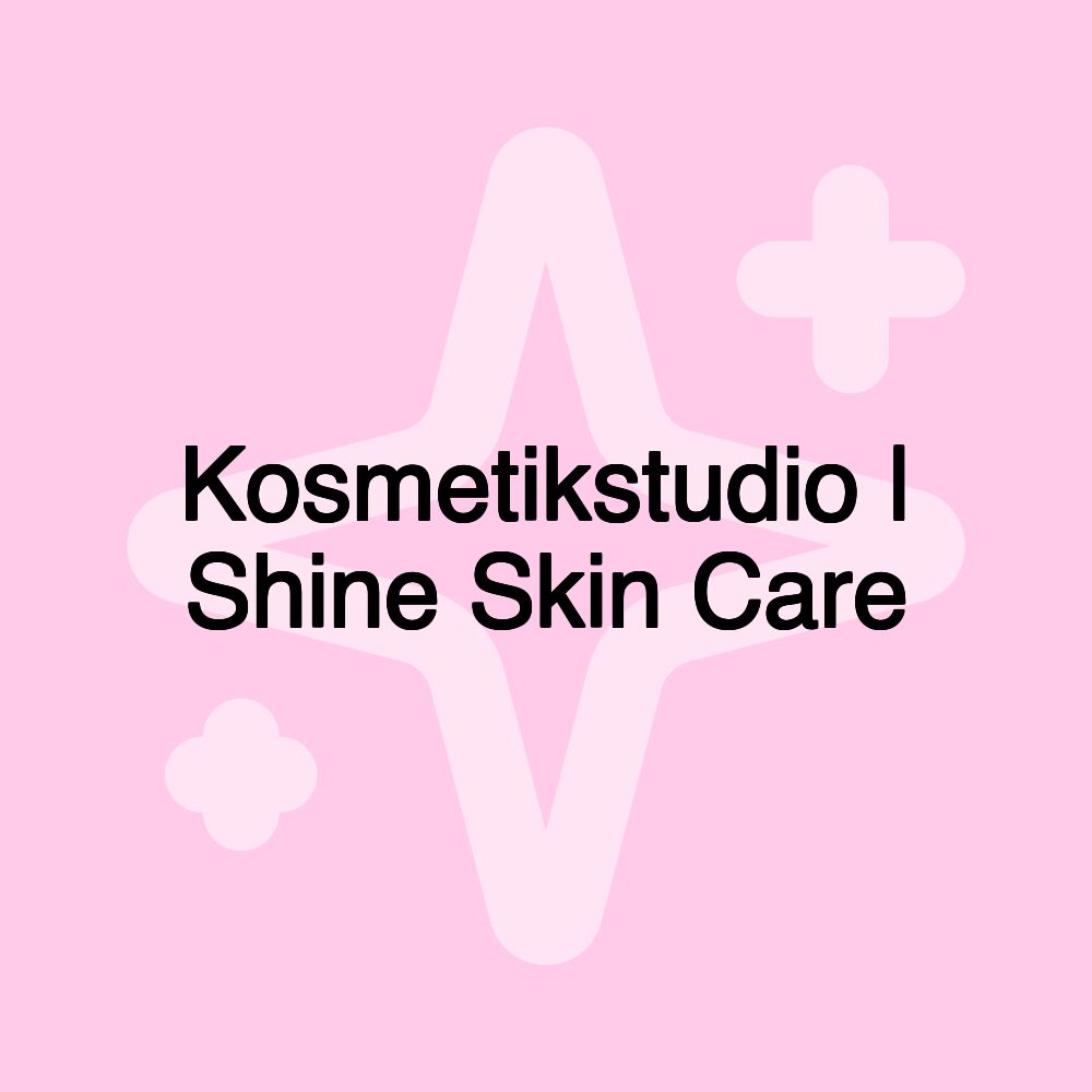 Kosmetikstudio | Shine Skin Care