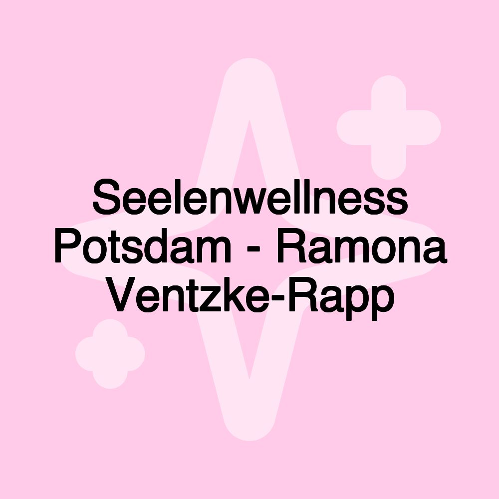 Seelenwellness Potsdam - Ramona Ventzke-Rapp