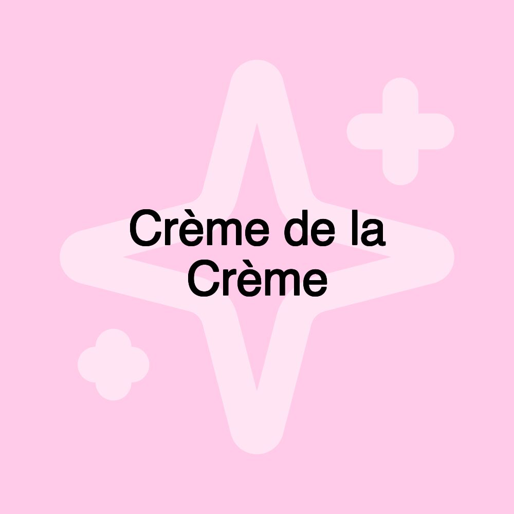 Crème de la Crème