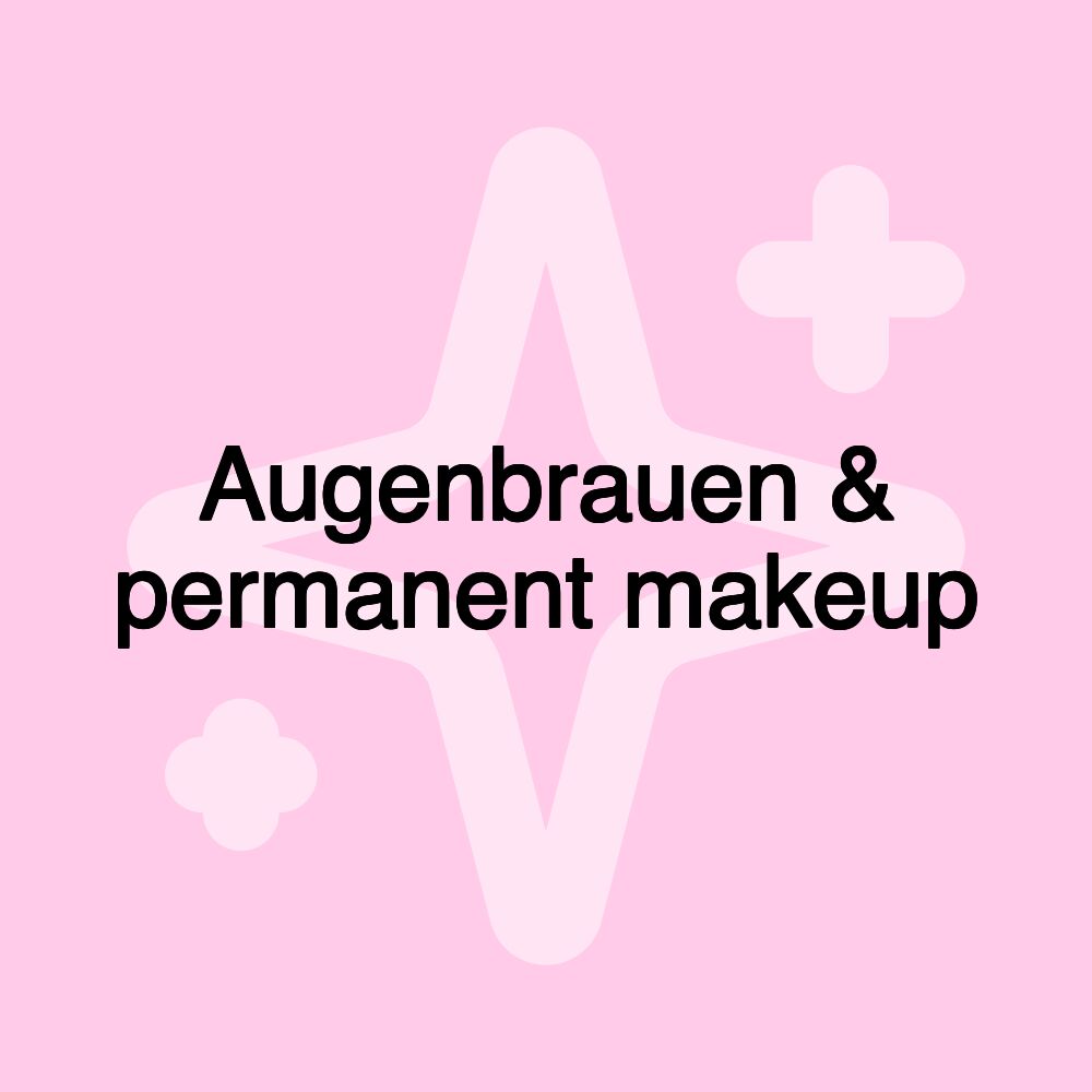 Augenbrauen & permanent makeup