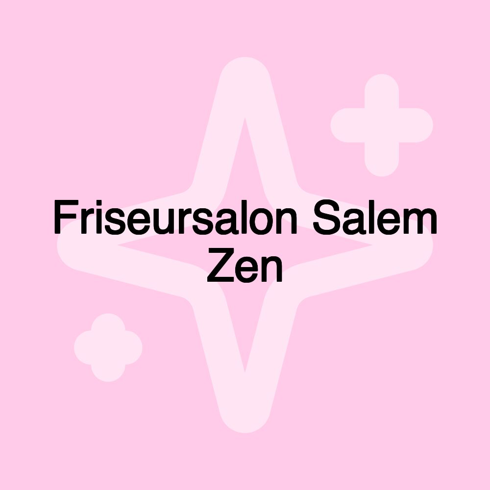 Friseursalon Salem Zen