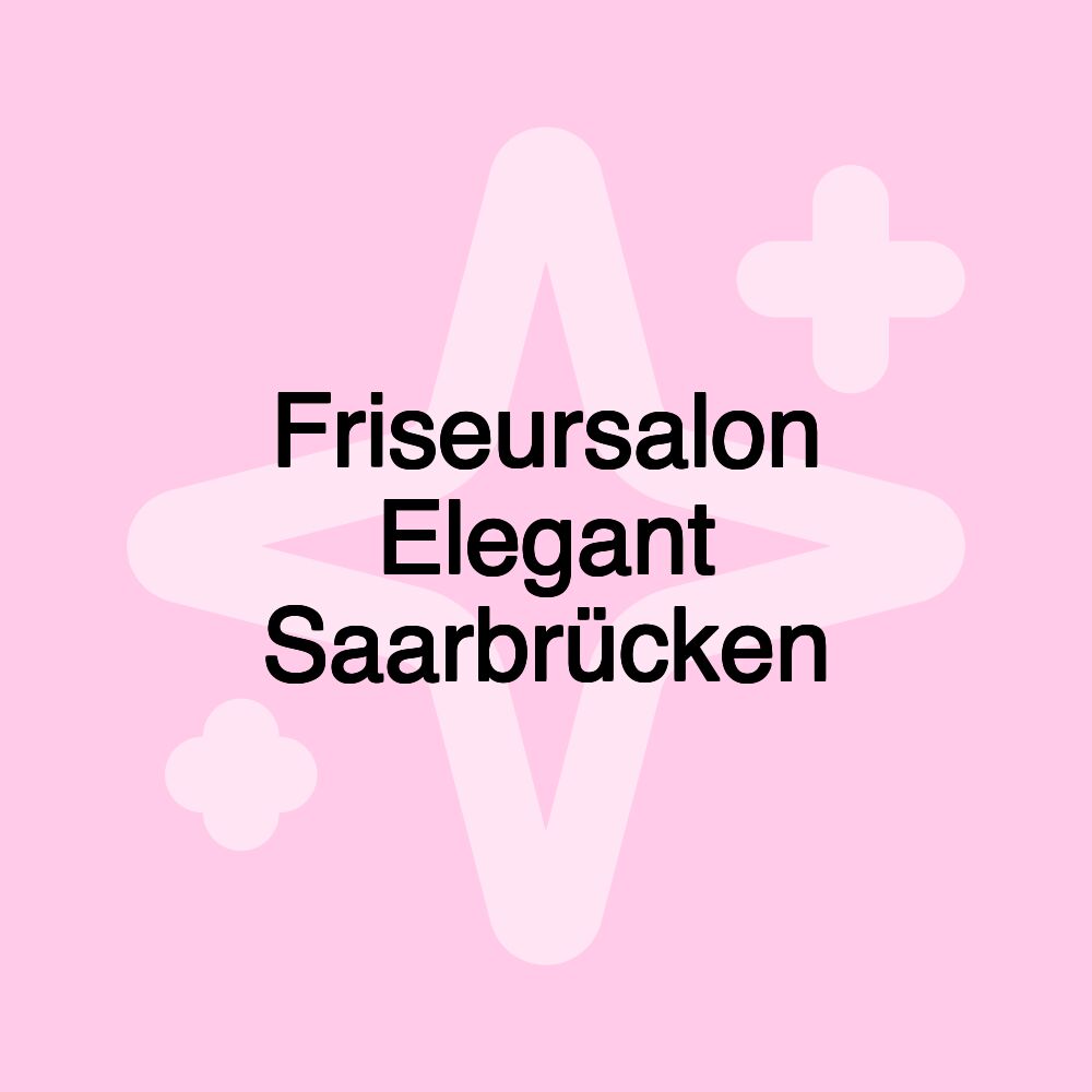 Friseursalon Elegant Saarbrücken