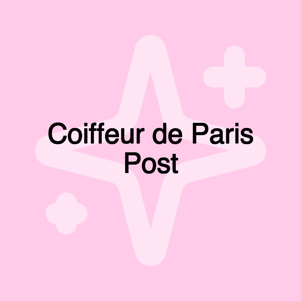 Coiffeur de Paris Post