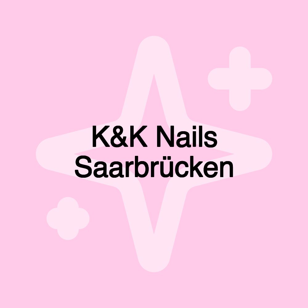 K&K Nails Saarbrücken