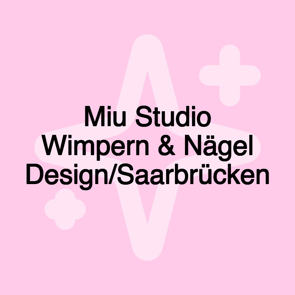 Miu Studio Wimpern & Nägel Design/Saarbrücken