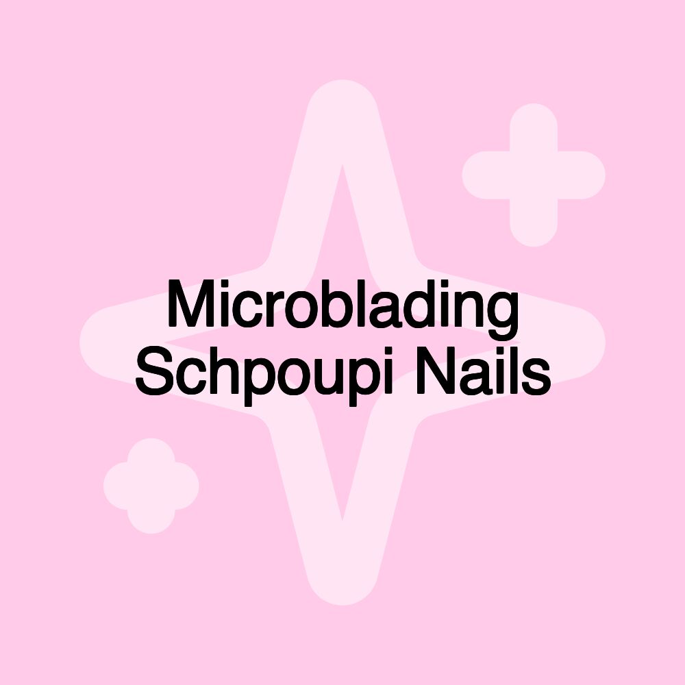 Microblading Schpoupi Nails