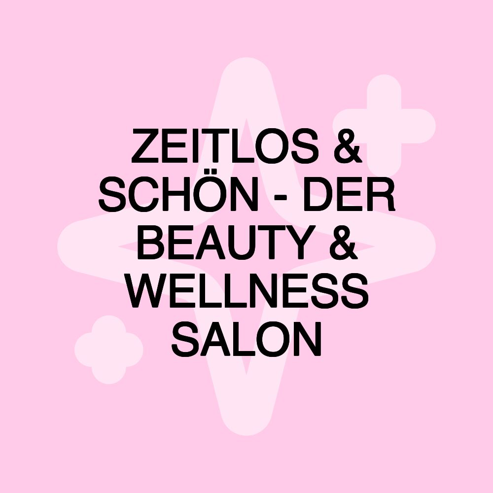 ZEITLOS & SCHÖN - DER BEAUTY & WELLNESS SALON