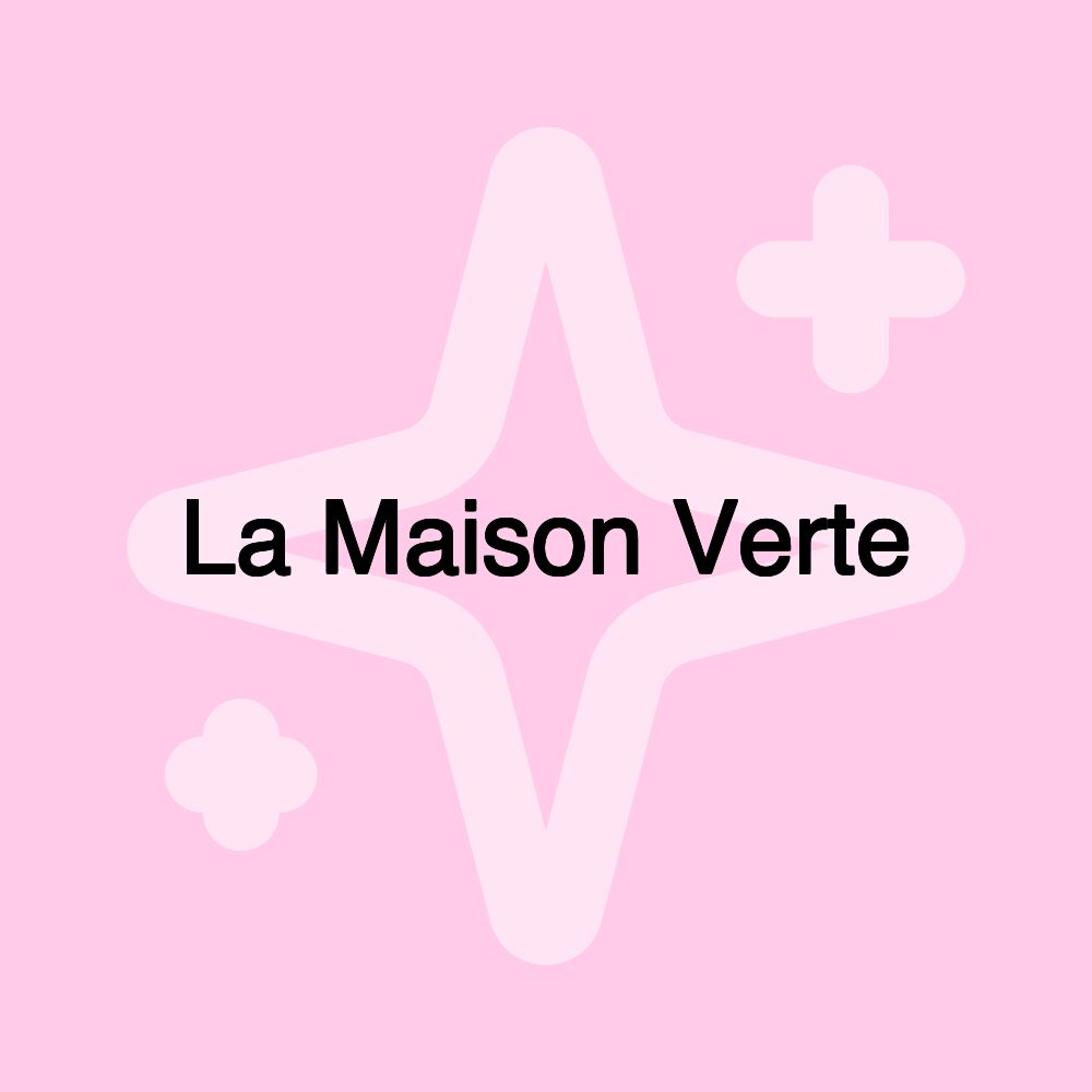 La Maison Verte