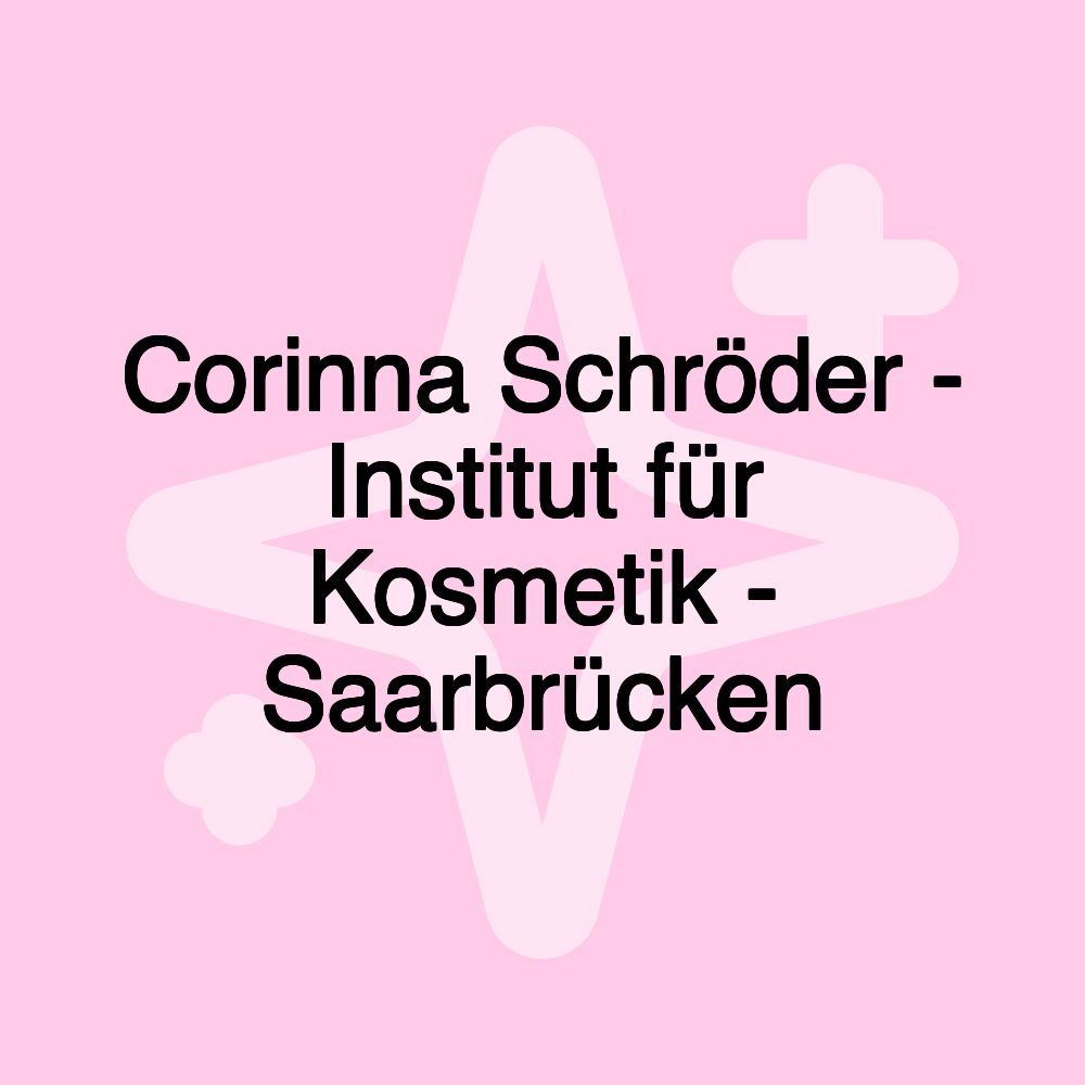 Corinna Schröder - Institut für Kosmetik - Saarbrücken