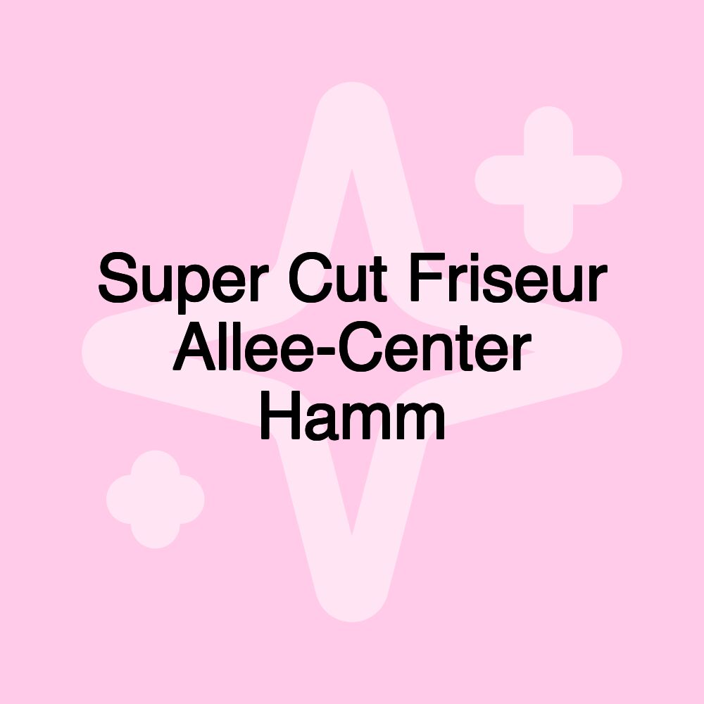 Super Cut Friseur Allee-Center Hamm