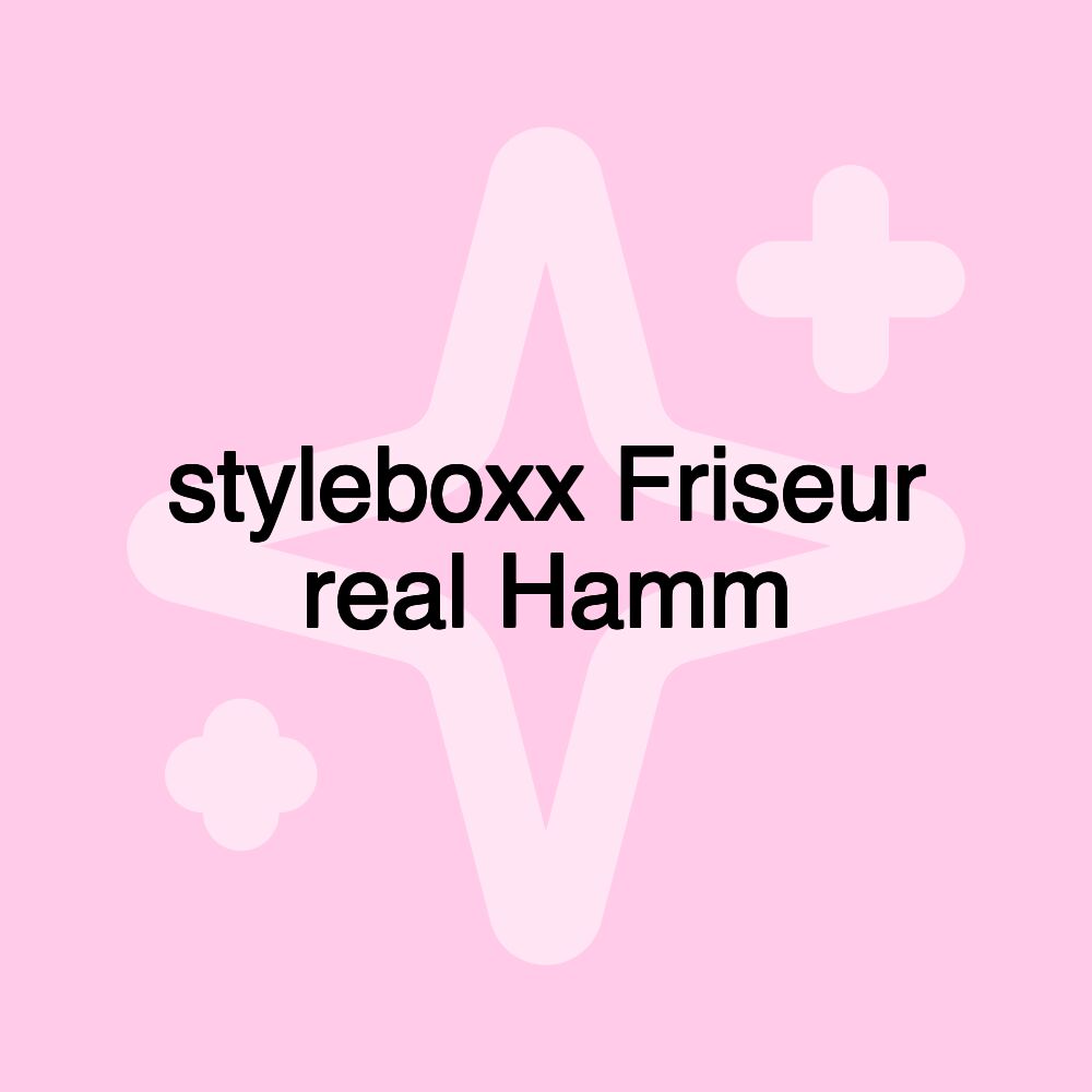 styleboxx Friseur real Hamm