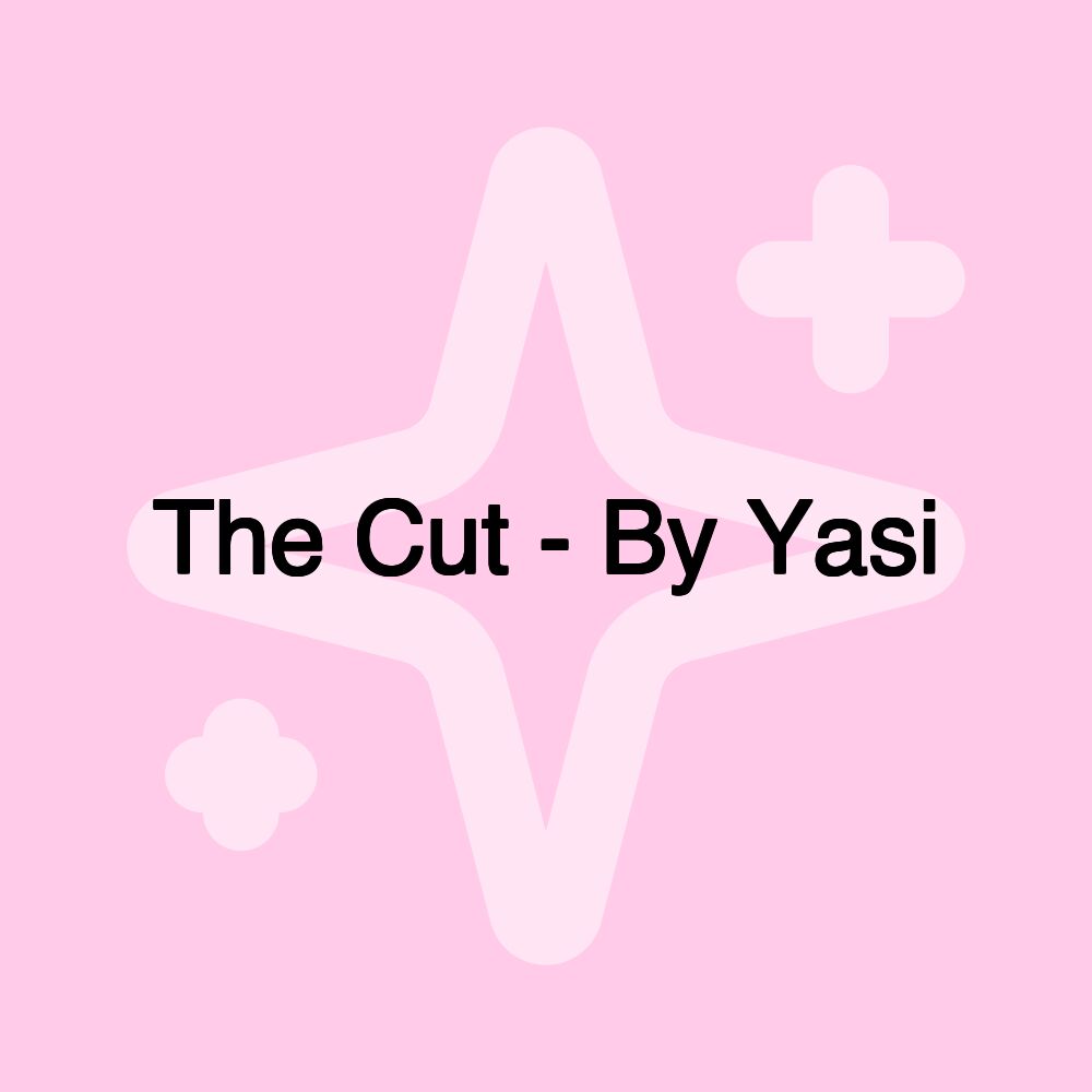 The Cut - By Yasi