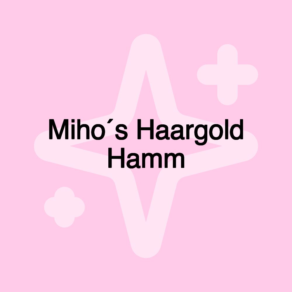 Miho´s Haargold Hamm