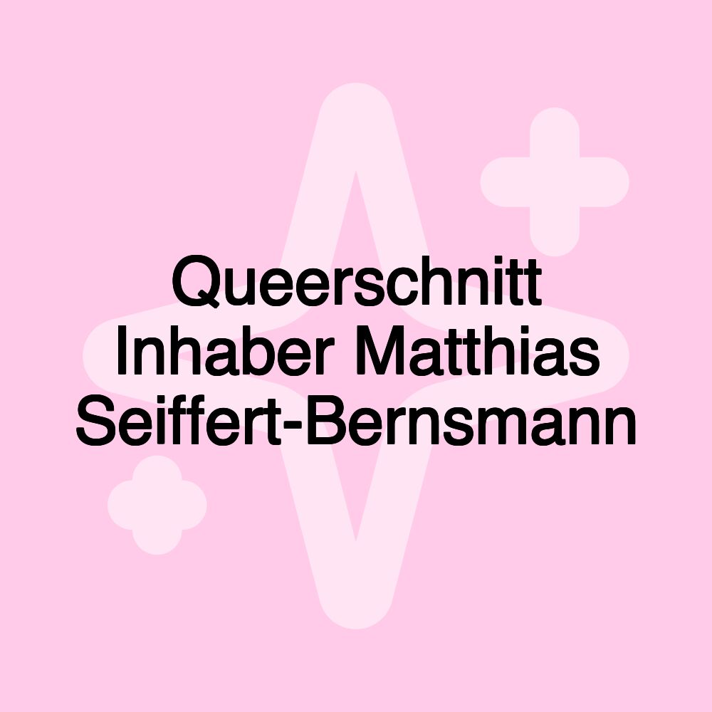 Queerschnitt Inhaber Matthias Seiffert-Bernsmann