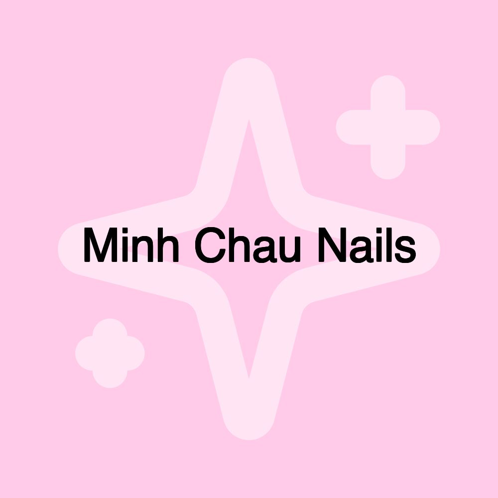 Minh Chau Nails