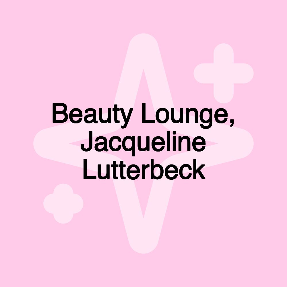 Beauty Lounge, Jacqueline Lutterbeck