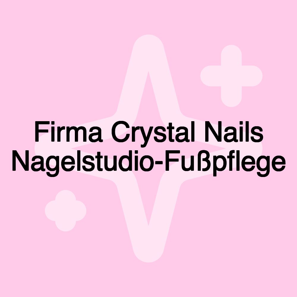 Firma Crystal Nails Nagelstudio-Fußpflege