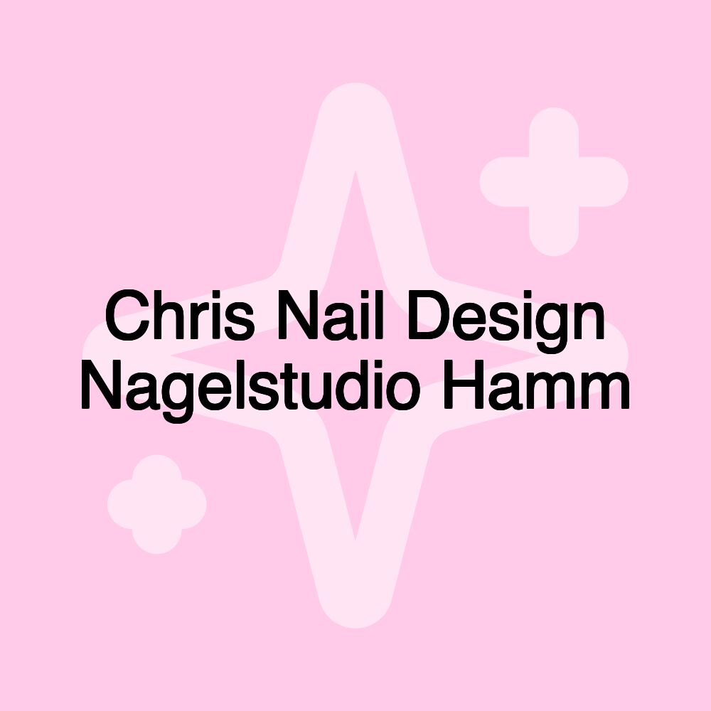 Chris Nail Design Nagelstudio Hamm