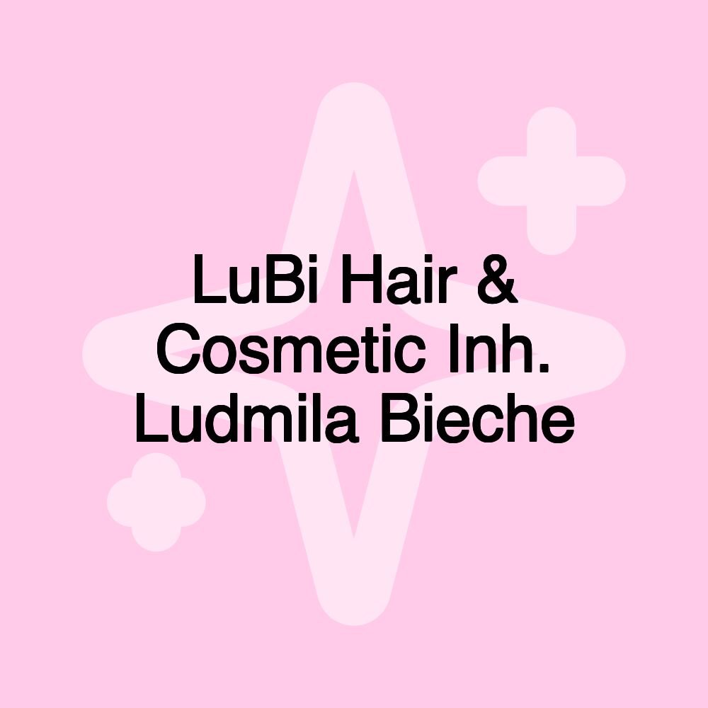 LuBi Hair & Cosmetic Inh. Ludmila Bieche