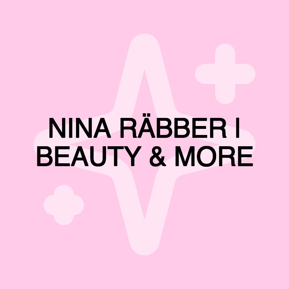 NINA RÄBBER | BEAUTY & MORE