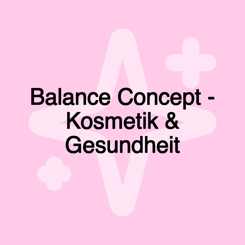 Balance Concept - Kosmetik & Gesundheit