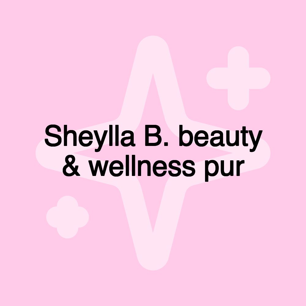 Sheylla B. beauty & wellness pur