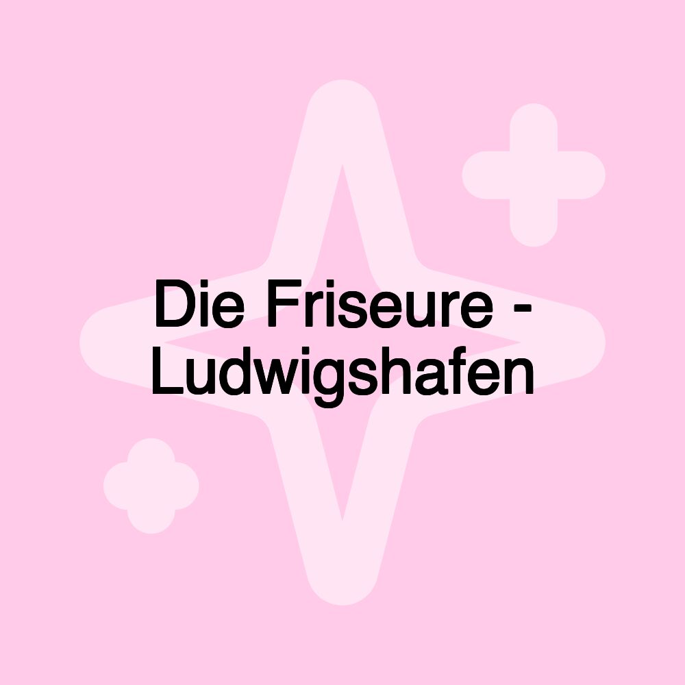 Die Friseure - Ludwigshafen