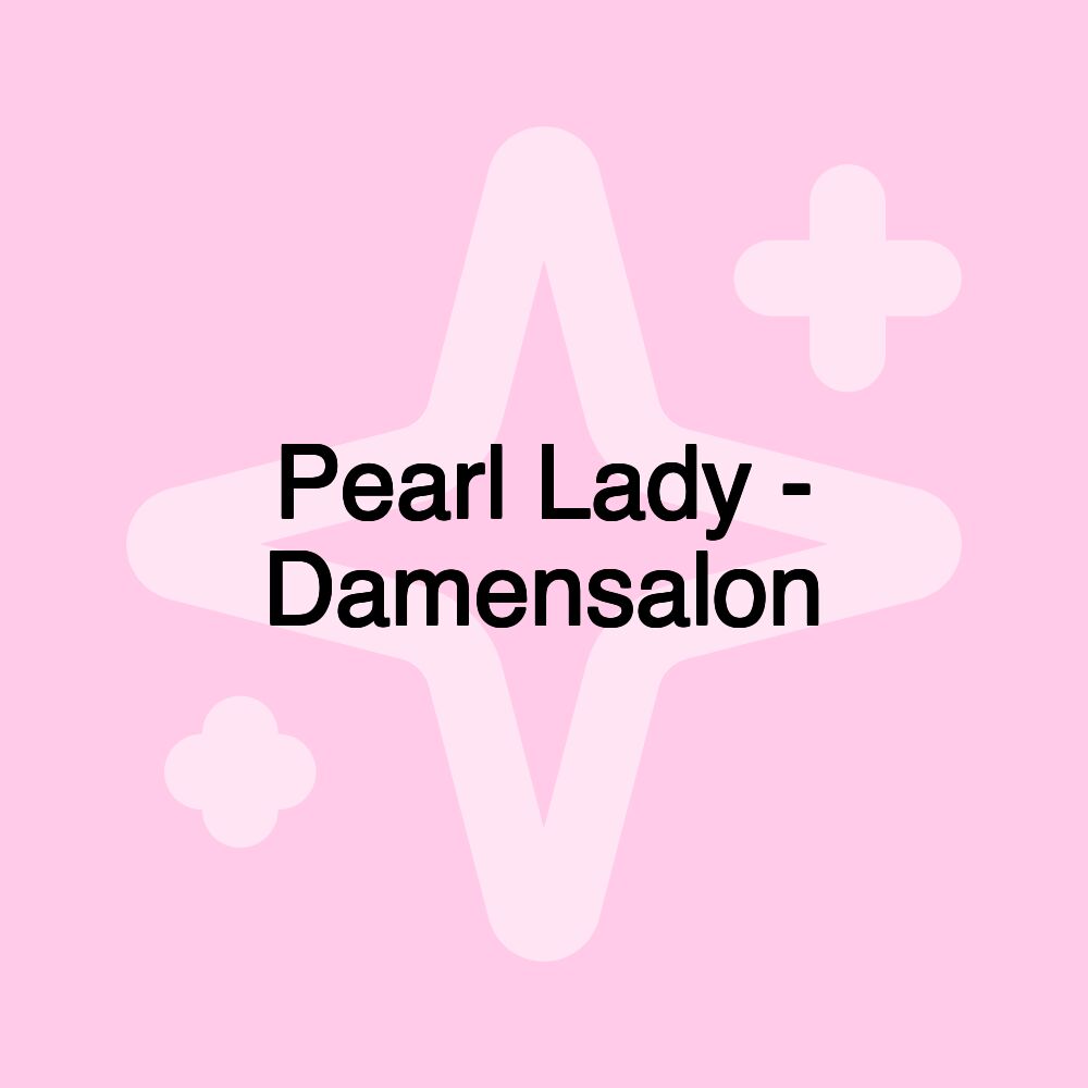 Pearl Lady - Damensalon