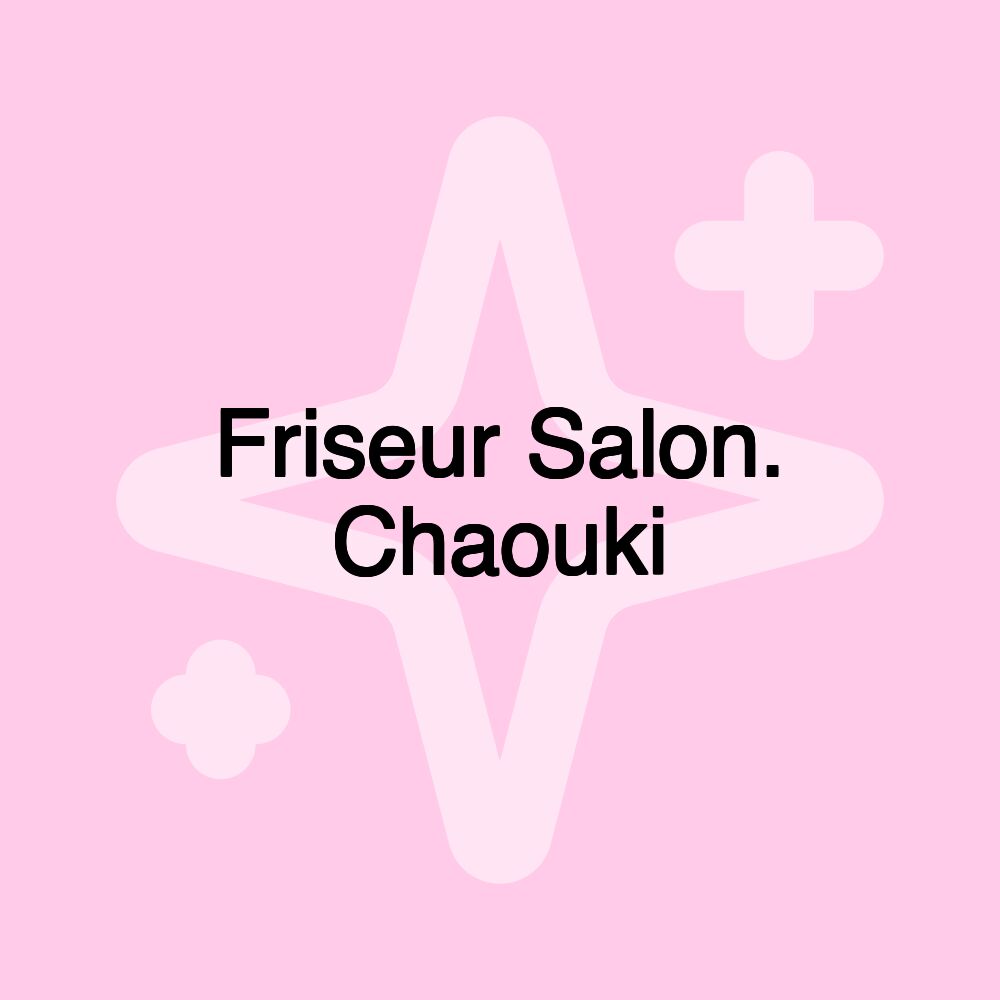 Friseur Salon. Chaouki