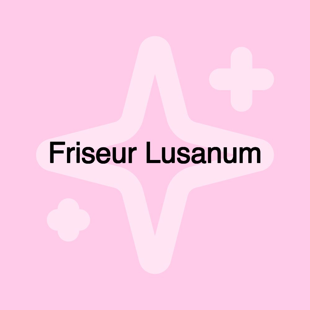 Friseur Lusanum