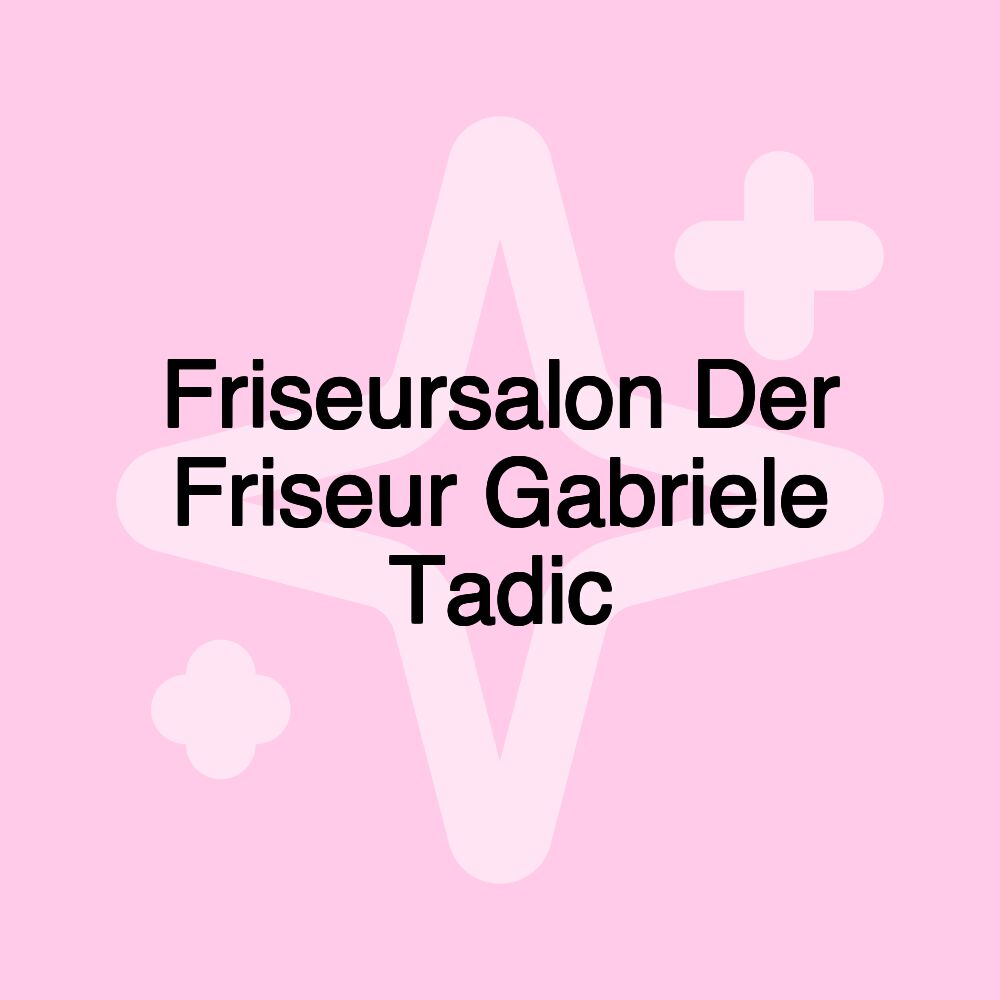 Friseursalon Der Friseur Gabriele Tadic