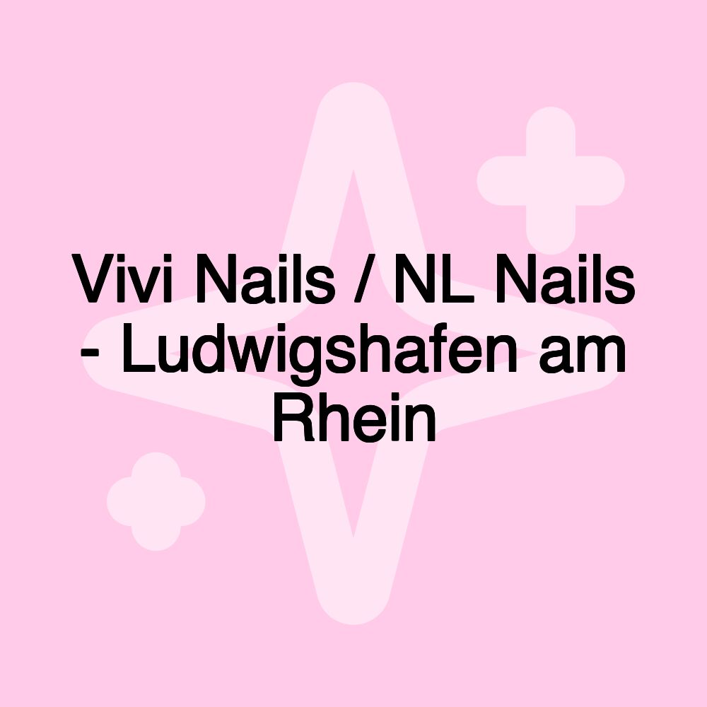 Vivi Nails / NL Nails - Ludwigshafen am Rhein