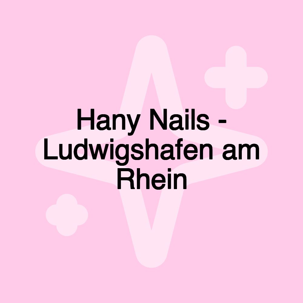 Hany Nails - Ludwigshafen am Rhein