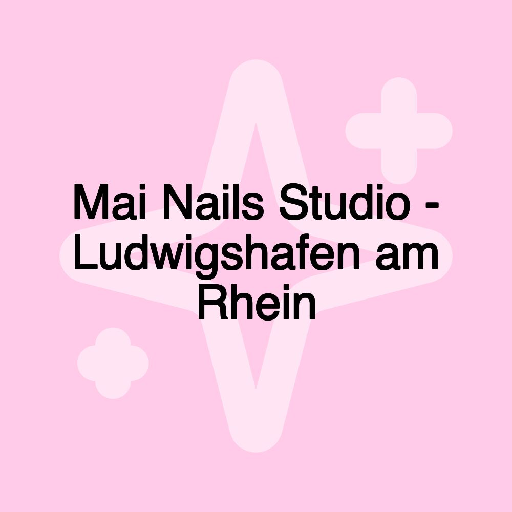 Mai Nails Studio - Ludwigshafen am Rhein