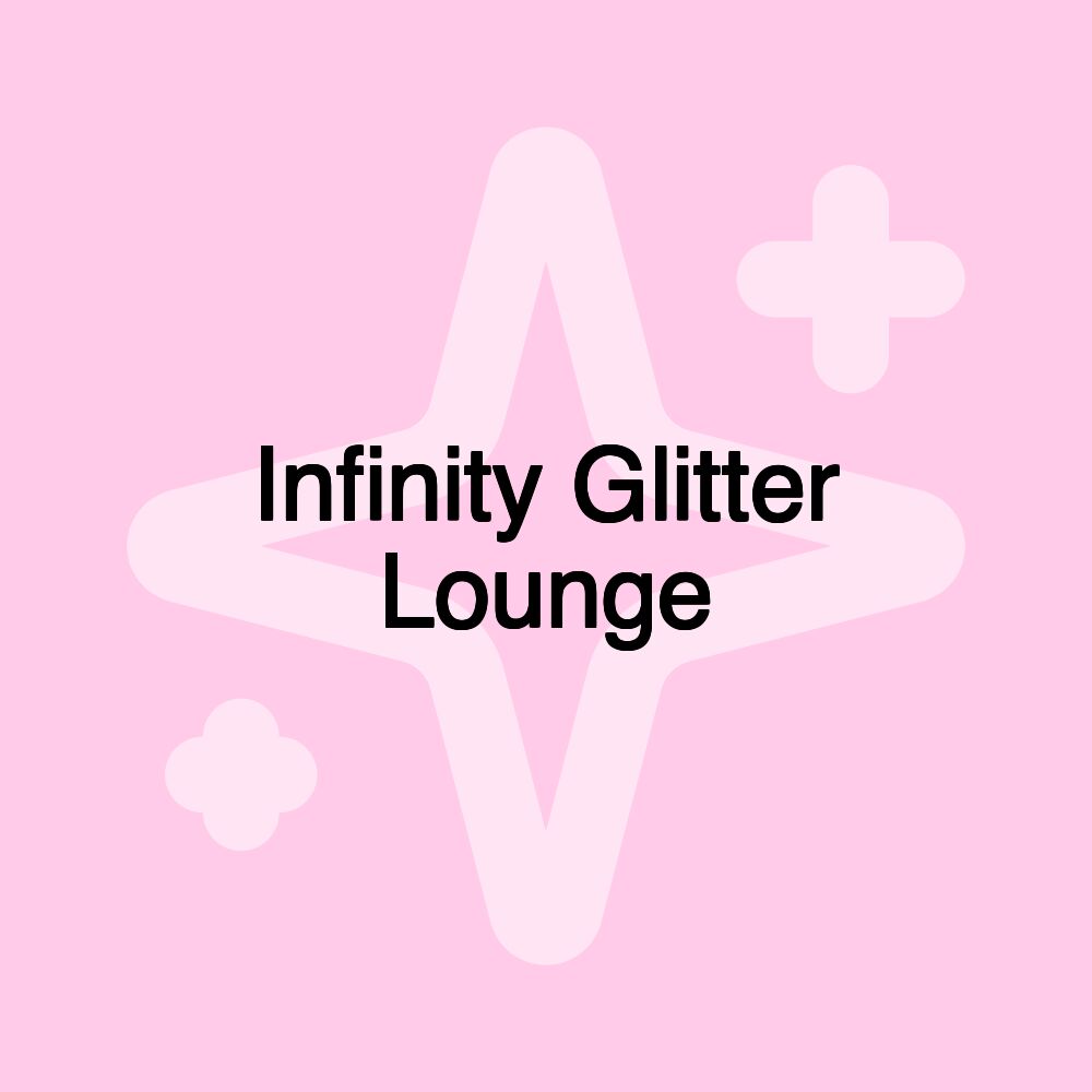 Infinity Glitter Lounge