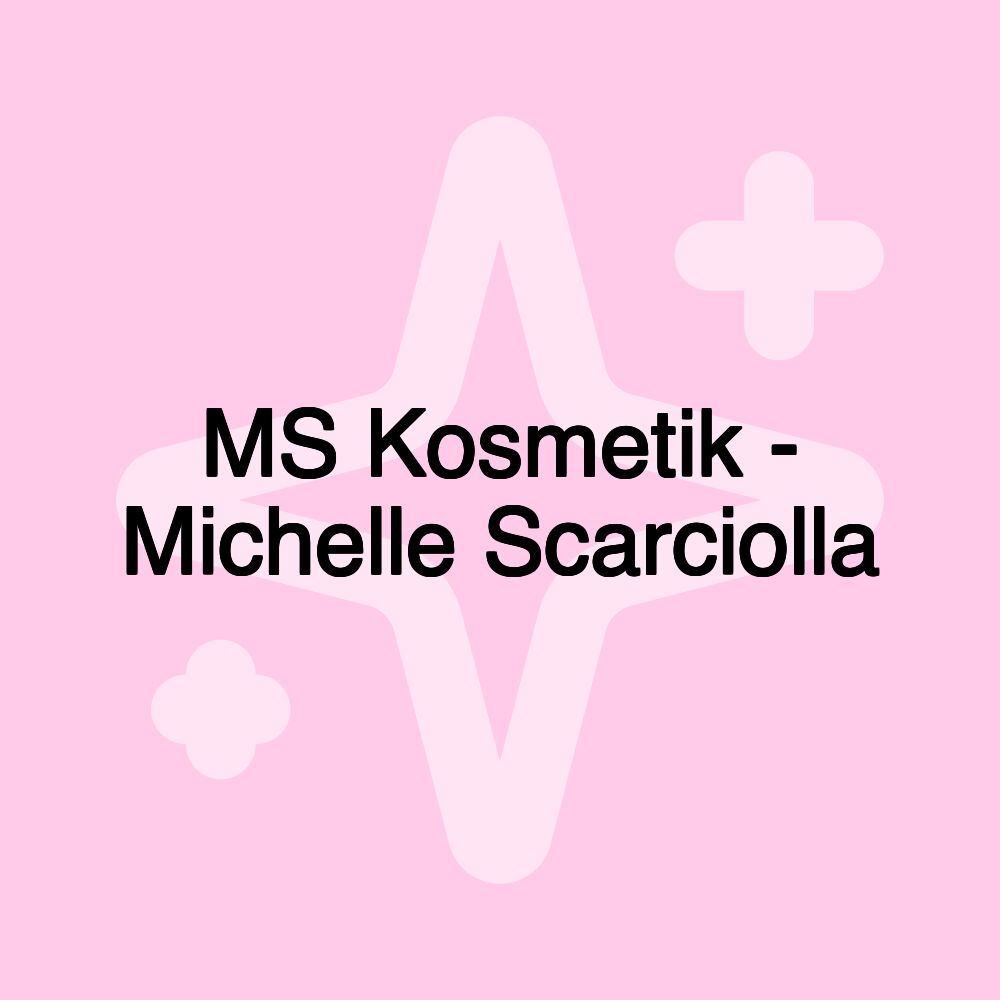 MS Kosmetik - Michelle Scarciolla