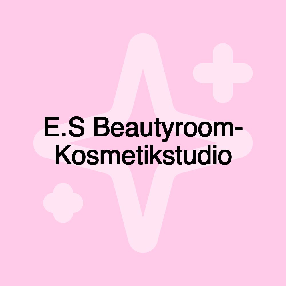 E.S Beautyroom- Kosmetikstudio