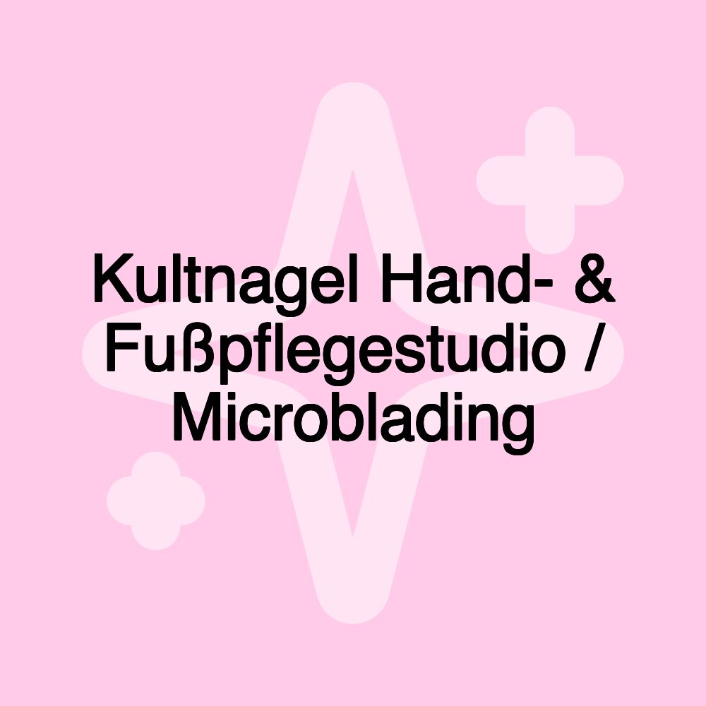 Kultnagel Hand- & Fußpflegestudio / Microblading