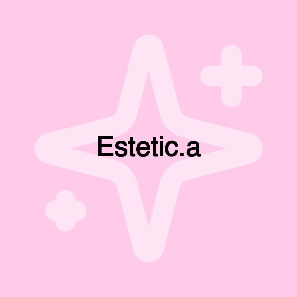 Estetic.a