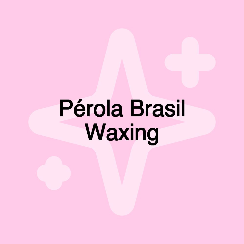 Pérola Brasil Waxing