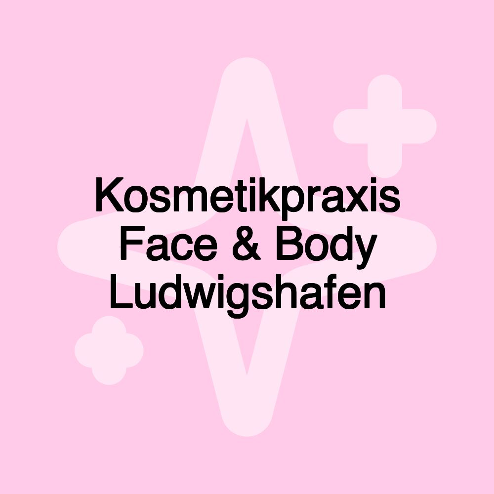 Kosmetikpraxis Face & Body Ludwigshafen