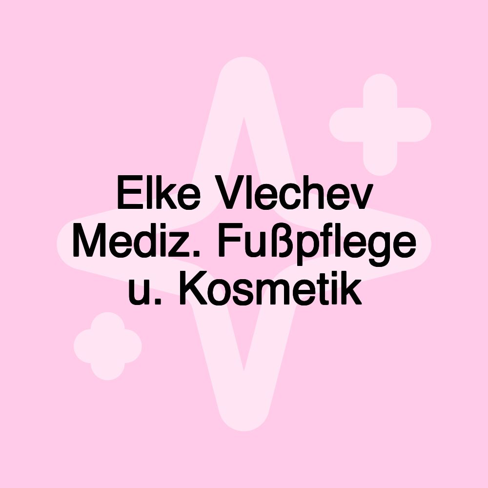 Elke Vlechev Mediz. Fußpflege u. Kosmetik