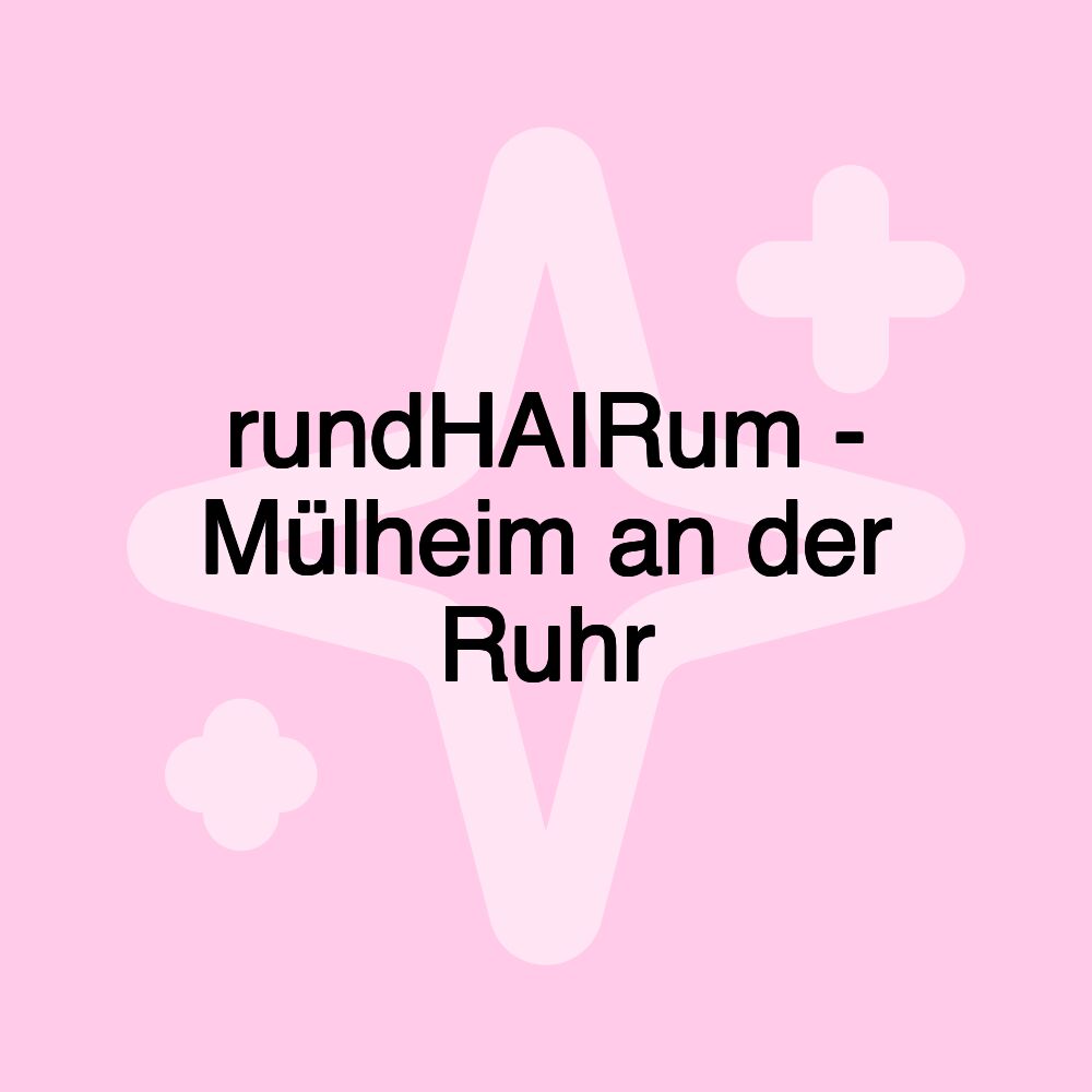 rundHAIRum - Mülheim an der Ruhr