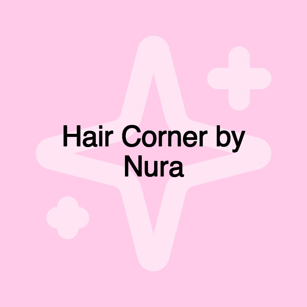 Hair Corner by Nura