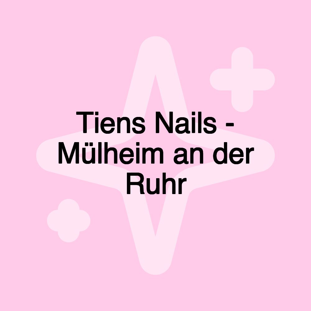 Tiens Nails - Mülheim an der Ruhr