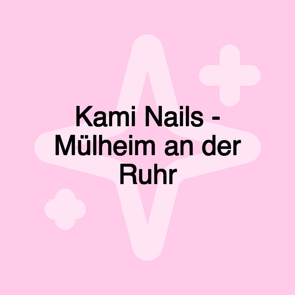 Kami Nails - Mülheim an der Ruhr