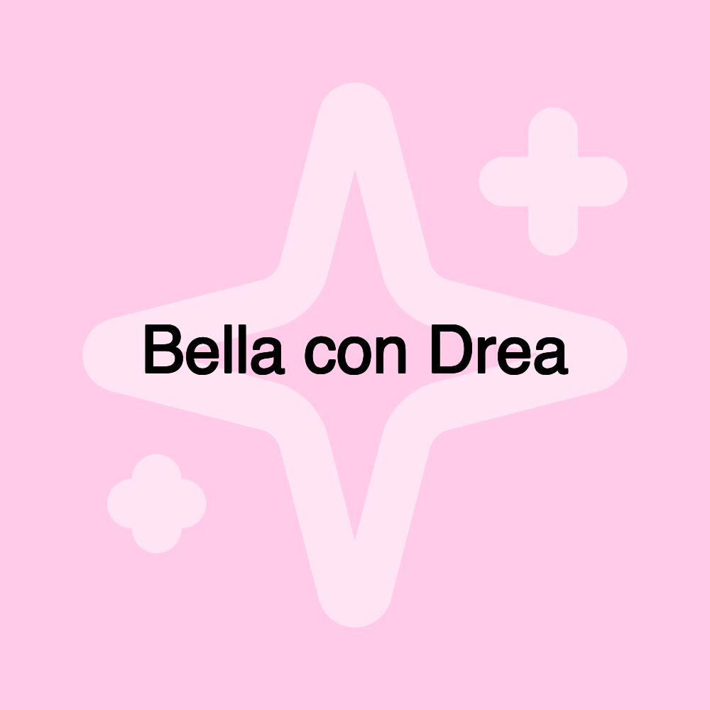 Bella con Drea