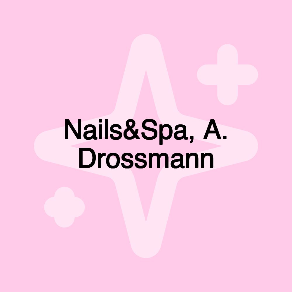 Nails&Spa, A. Drossmann